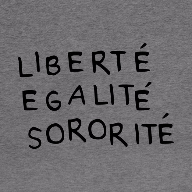 Liberté Egalité Sororité by La Subversiva